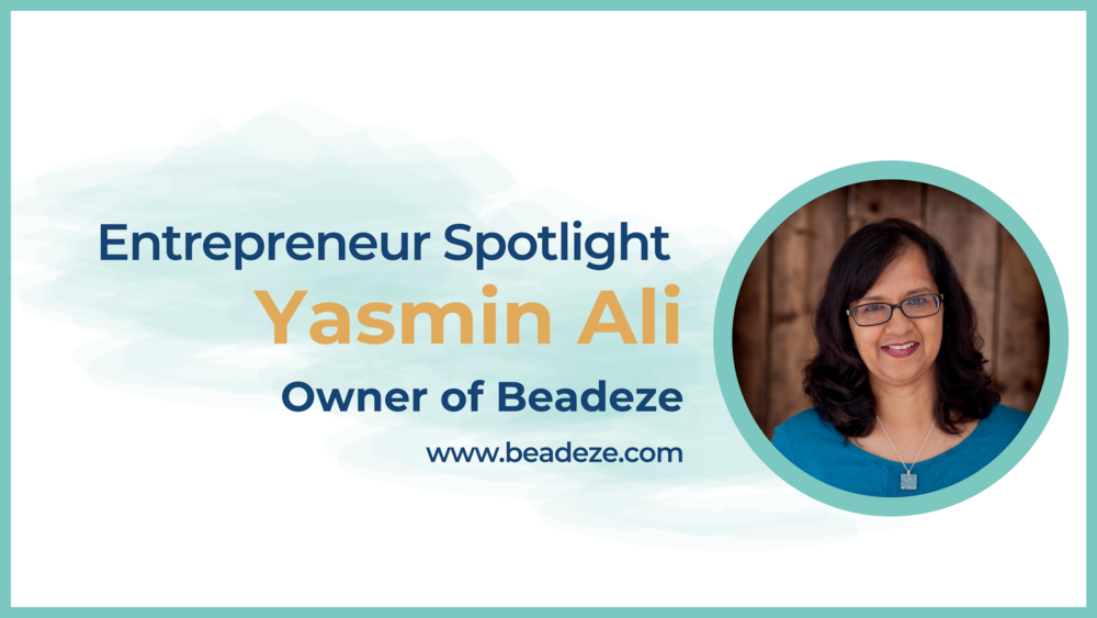 Entrepreneur Spotlight with Yasmin Ali Beadeze